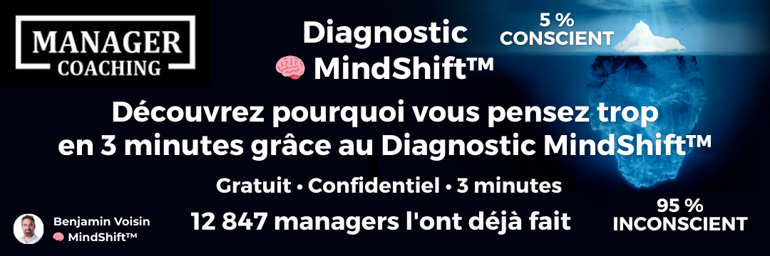 Pop-up vers le Diagnostic 🧠 MindShift™ : Découvre ton profil cognitif pour retrouver du calme, de l’énergie et du plaisir. Gratuit • Confidentiel • 3 minutes. 12 847 managers l'ont déjà fait.